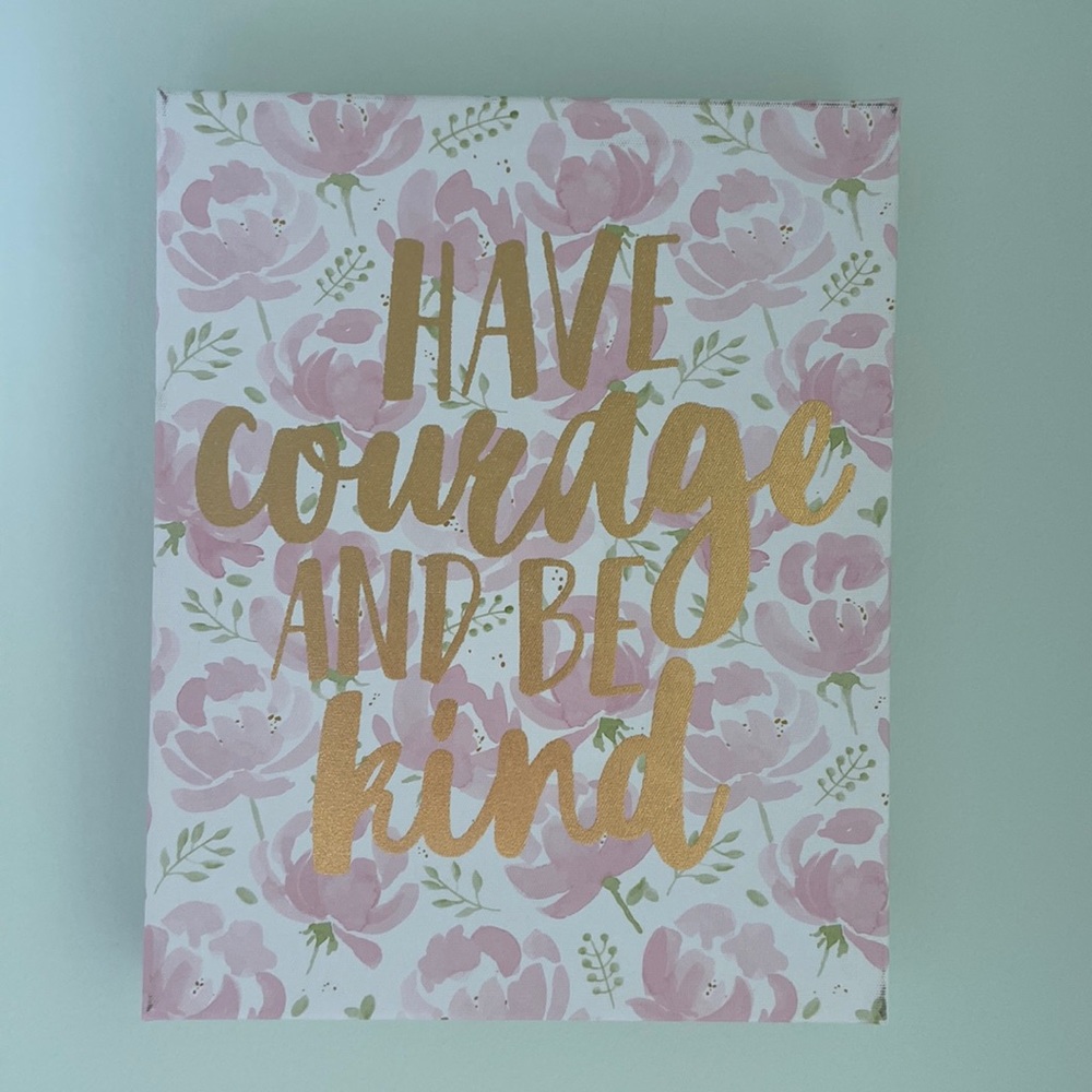 “Have Courage and be Kind” canvas print, art